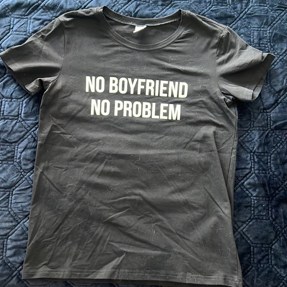 No Boyfriend No Problem Shirt - Women’s